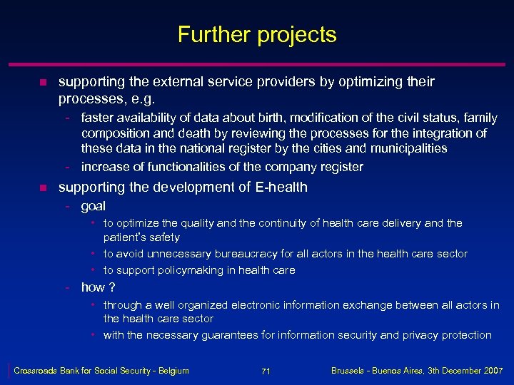 Further projects n supporting the external service providers by optimizing their processes, e. g.