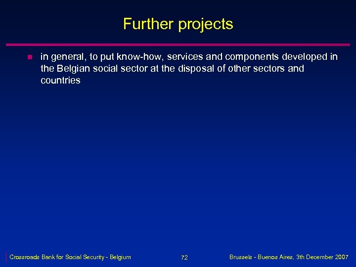 Further projects n in general, to put know-how, services and components developed in the