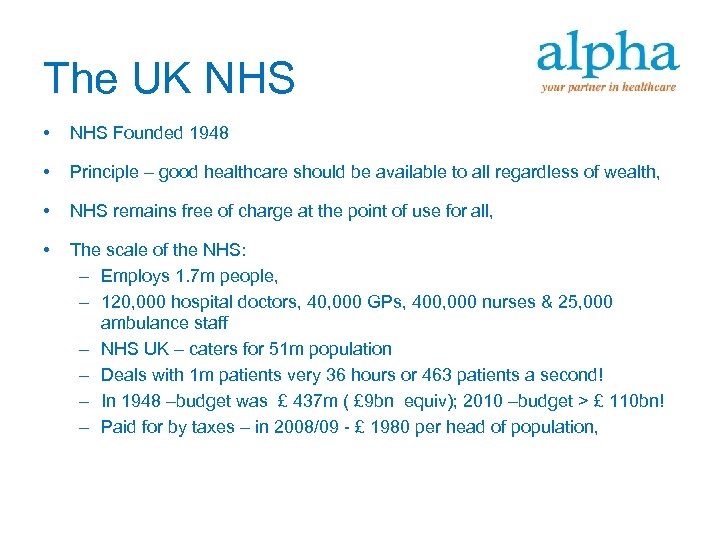 The UK NHS • NHS Founded 1948 • Principle – good healthcare should be