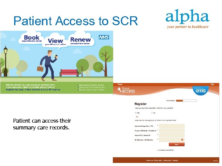 Patient Access to SCR Patient can access their summary care records. 