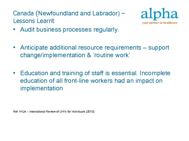 Canada (Newfoundland Labrador) – Lessons Learnt • Audit business processes regularly. • Anticipate additional