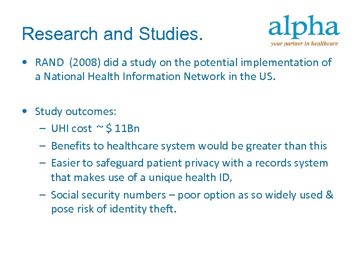 Research and Studies. • RAND (2008) did a study on the potential implementation of