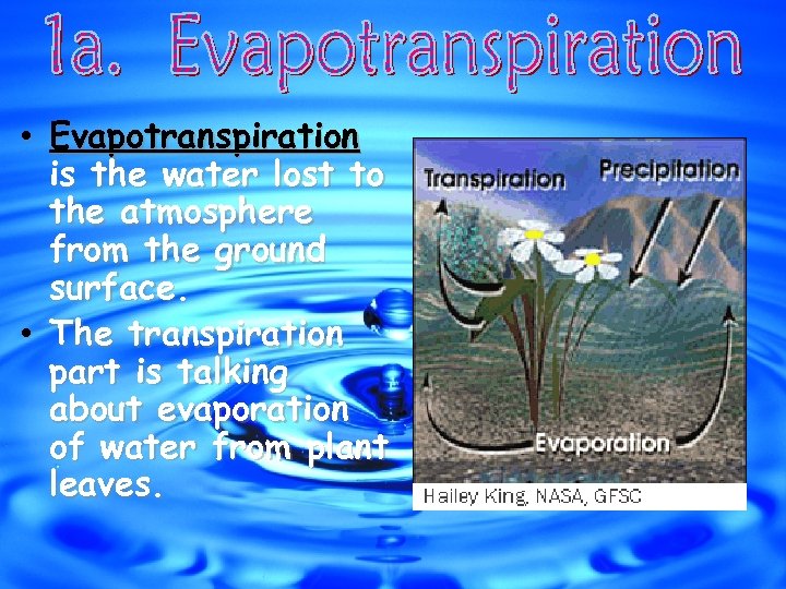  • Evapotranspiration is the water lost to the atmosphere from the ground surface.