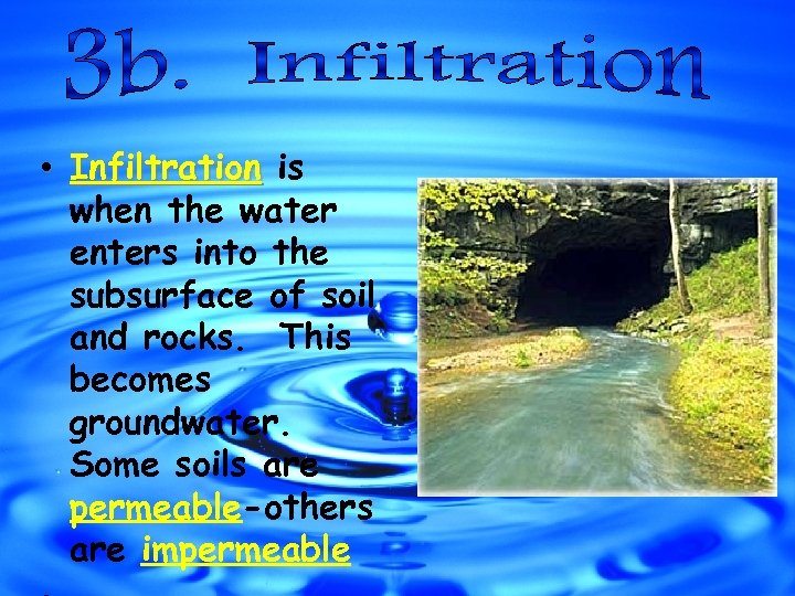  • Infiltration is when the water enters into the subsurface of soil and