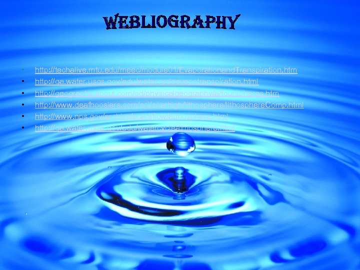  • • • http: //techalive. mtu. edu/meec/module 01/Evaporationand. Transpiration. htm http: //ga. water.