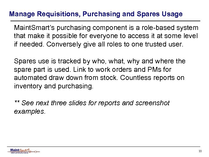 Manage Requisitions, Purchasing and Spares Usage Maint. Smart’s purchasing component is a role-based system