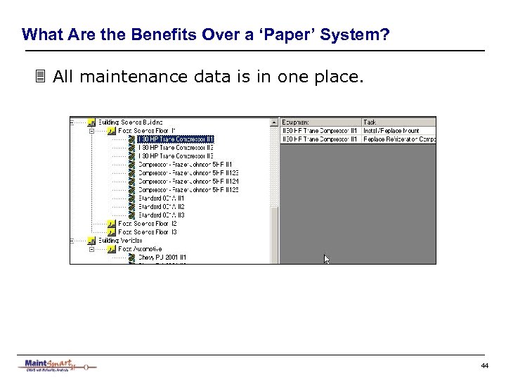 What Are the Benefits Over a ‘Paper’ System? 3 All maintenance data is in