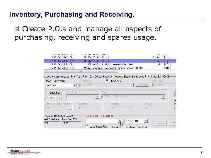 Inventory, Purchasing and Receiving. 3 Create P. O. s and manage all aspects of