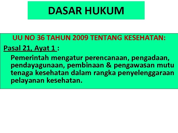 DASAR HUKUM UU NO 36 TAHUN 2009 TENTANG KESEHATAN: Pasal 21, Ayat 1 :