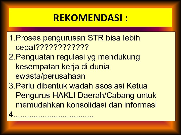 REKOMENDASI : 1. Proses pengurusan STR bisa lebih cepat? ? ? 2. Penguatan regulasi