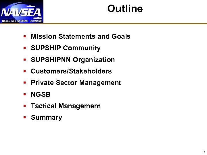 Outline § Mission Statements and Goals § SUPSHIP Community § SUPSHIPNN Organization § Customers/Stakeholders