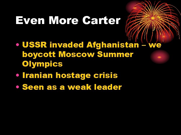 Even More Carter • USSR invaded Afghanistan – we boycott Moscow Summer Olympics •