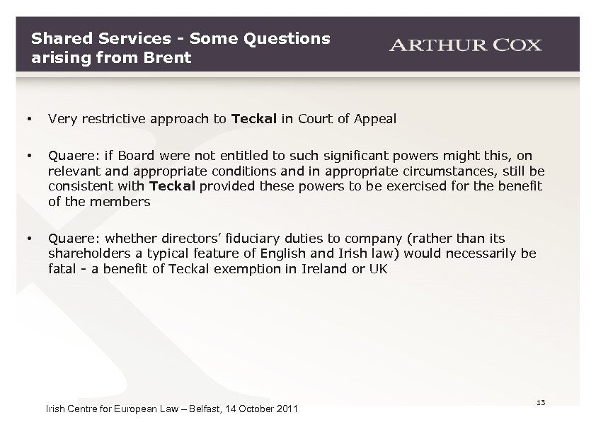 Shared Services - Some Questions arising from Brent • Very restrictive approach to Teckal