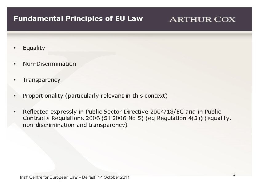 Fundamental Principles of EU Law • Equality • Non-Discrimination • Transparency • Proportionality (particularly