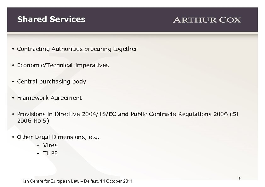 Shared Services • Contracting Authorities procuring together • Economic/Technical Imperatives • Central purchasing body