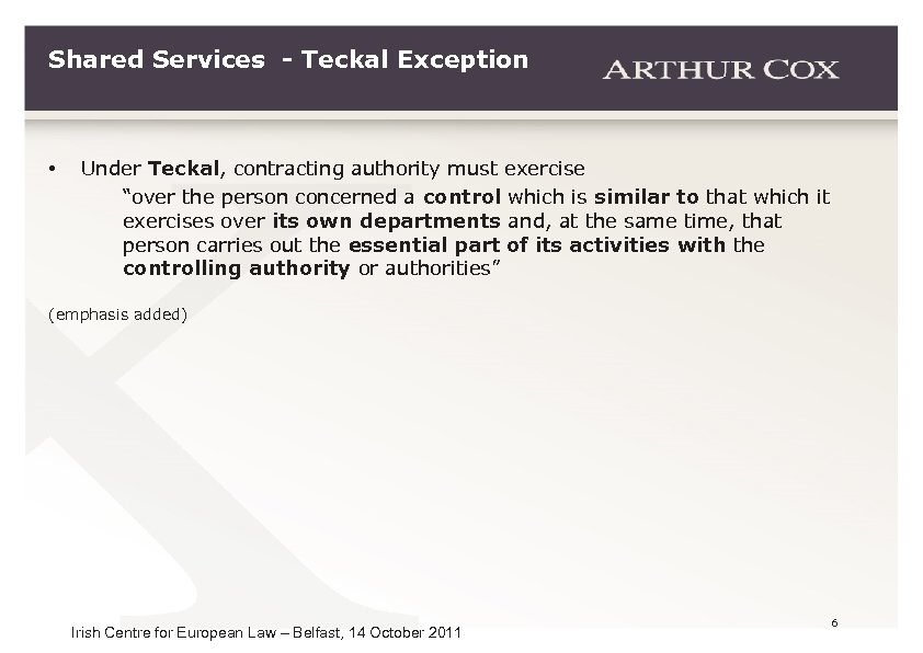 Shared Services - Teckal Exception • Under Teckal, contracting authority must exercise “over the