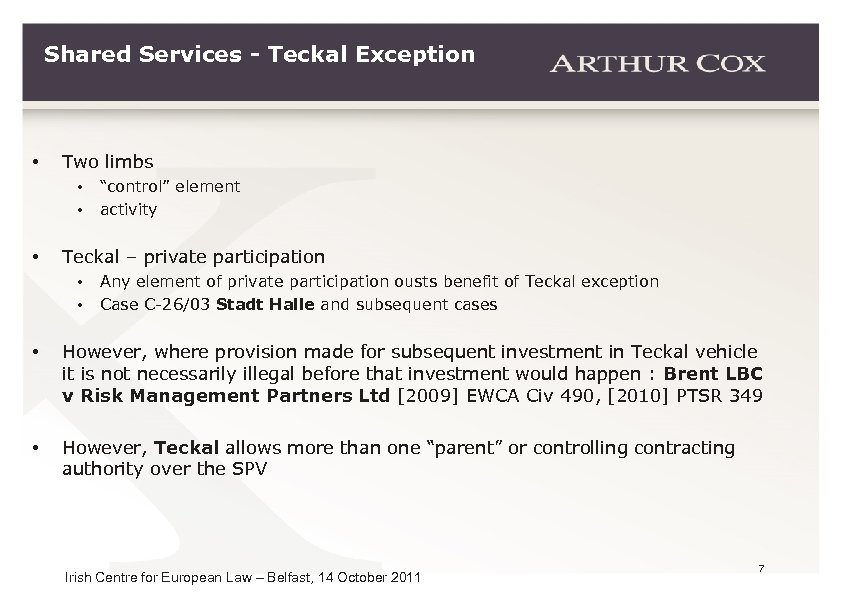 Shared Services - Teckal Exception • Two limbs • • • “control” element activity