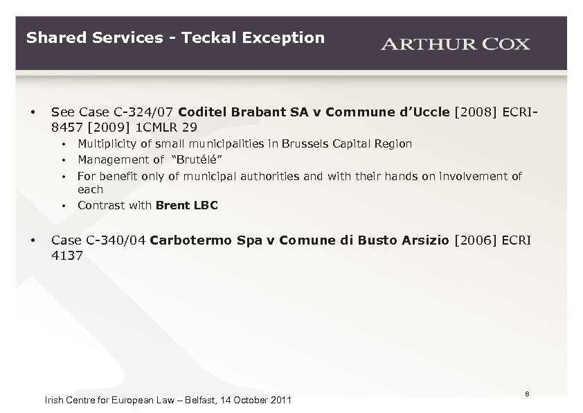 Shared Services - Teckal Exception • See Case C-324/07 Coditel Brabant SA v Commune