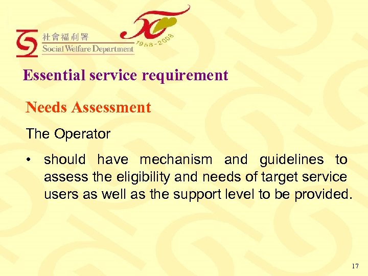 Essential service requirement Needs Assessment The Operator • should have mechanism and guidelines to
