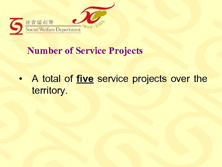 Number of Service Projects • A total of five service projects over the territory.