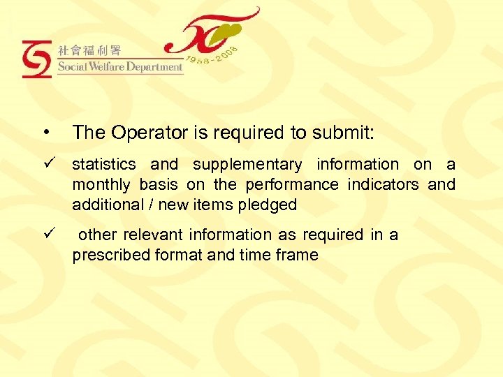  • The Operator is required to submit: ü statistics and supplementary information on