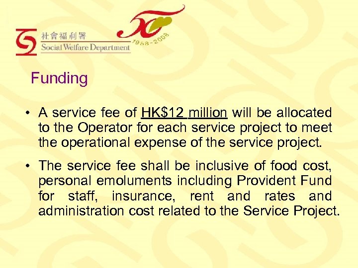 Funding • A service fee of HK$12 million will be allocated to the Operator