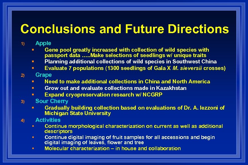 Conclusions and Future Directions Apple 1) § § § Gene pool greatly increased with