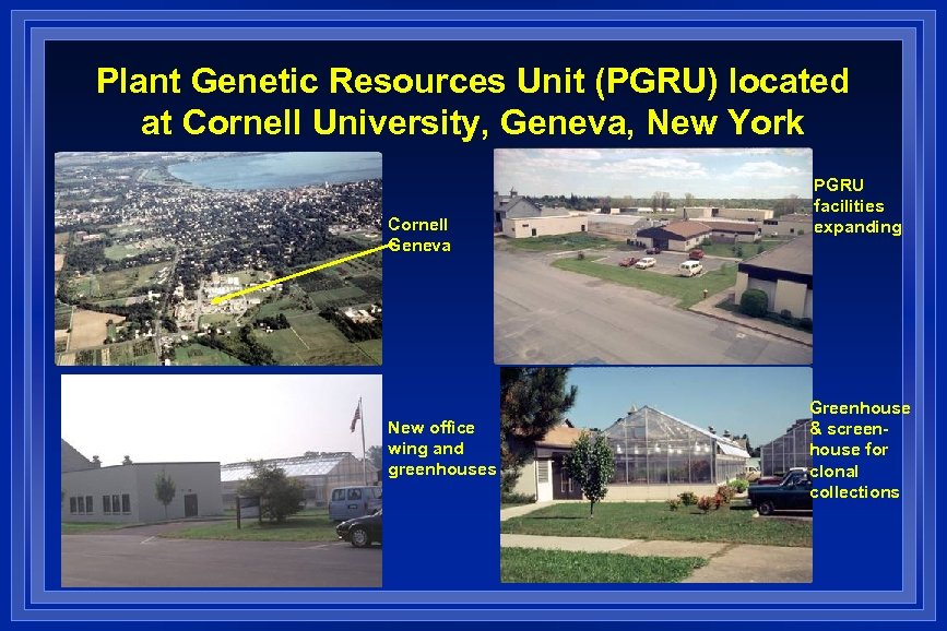 Plant Genetic Resources Unit (PGRU) located at Cornell University, Geneva, New York Cornell Geneva