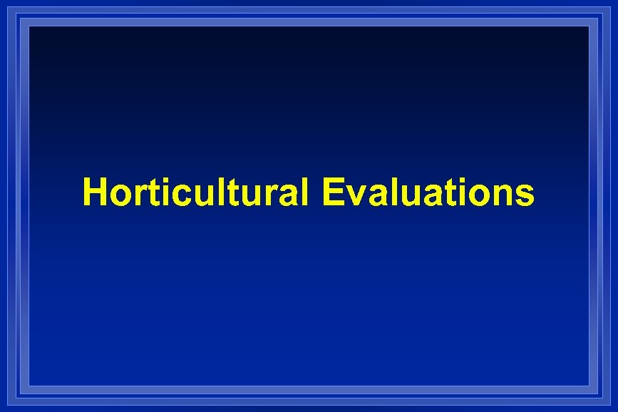 Horticultural Evaluations 