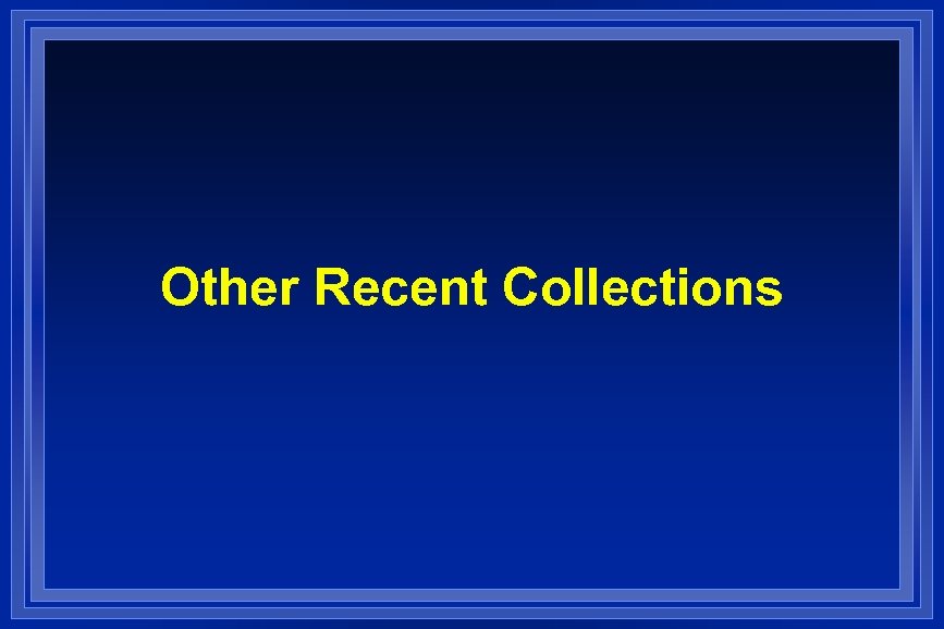 Other Recent Collections 