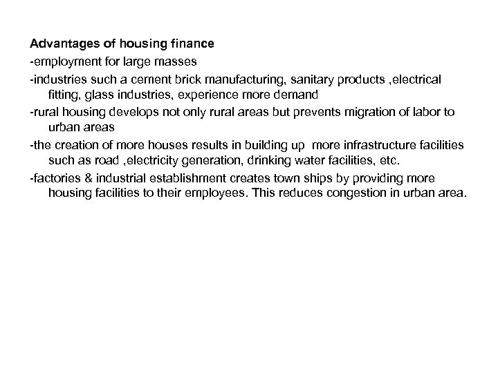 Advantages of housing finance -employment for large masses -industries such a cement brick manufacturing,