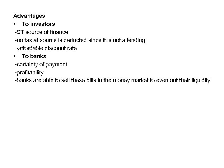 Advantages • To investors -ST source of finance -no tax at source is deducted