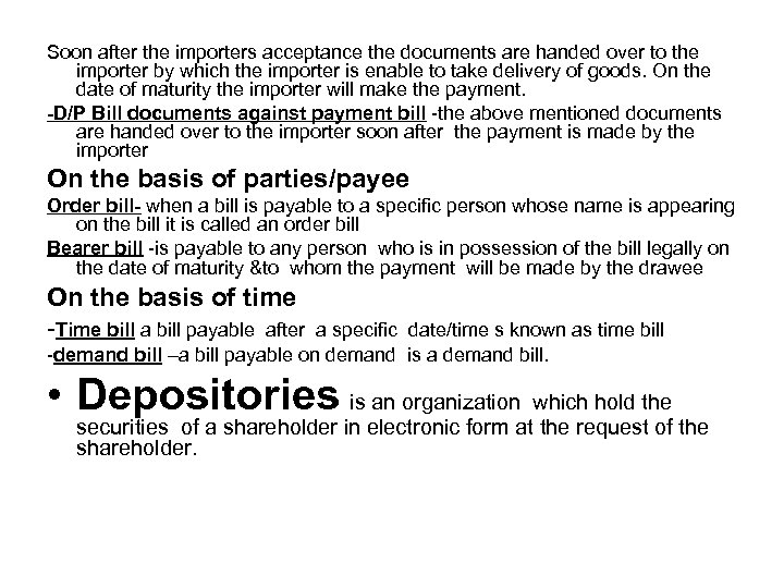 Soon after the importers acceptance the documents are handed over to the importer by