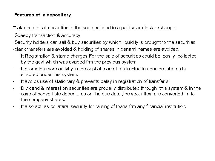 Features of a depository -take hold of all securities in the country listed in