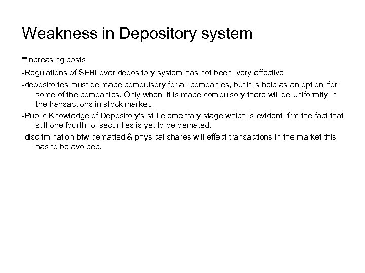 Weakness in Depository system -increasing costs -Regulations of SEBI over depository system has not