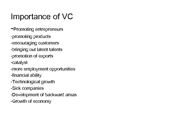 Importance of VC -Promoting entrepreneurs -promoting products -encouraging customers -bringing out latent talents -promotion
