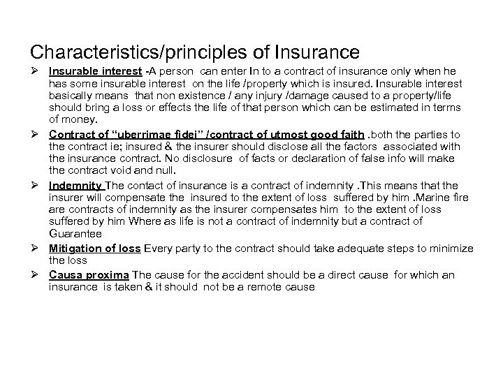 Characteristics/principles of Insurance Ø Insurable interest -A person can enter In to a contract