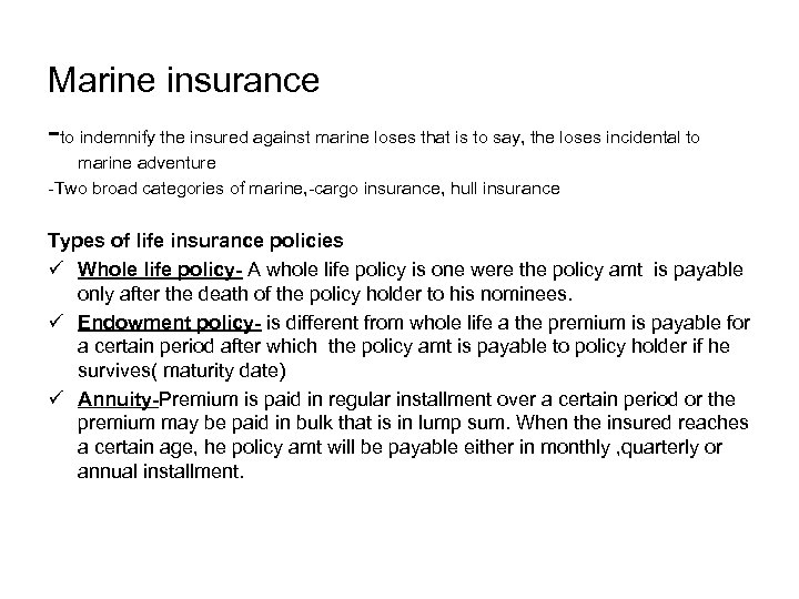 Marine insurance -to indemnify the insured against marine loses that is to say, the