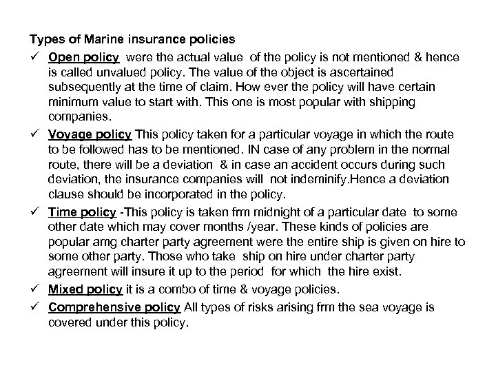 Types of Marine insurance policies ü Open policy were the actual value of the
