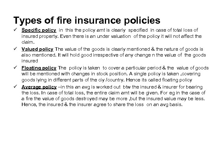 Types of fire insurance policies ü Specific policy in this the policy amt is