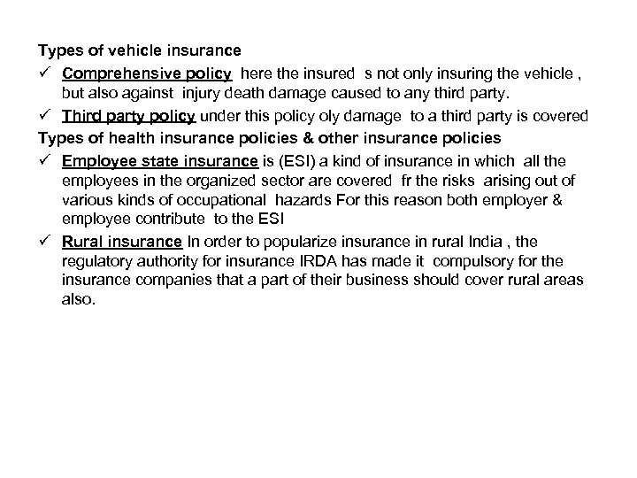Types of vehicle insurance ü Comprehensive policy here the insured s not only insuring