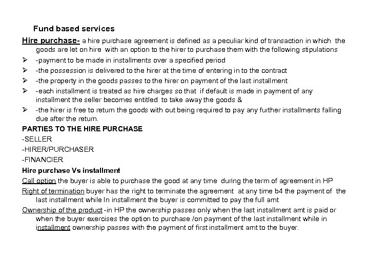 Fund based services Hire purchase- a hire purchase agreement is defined as a peculiar