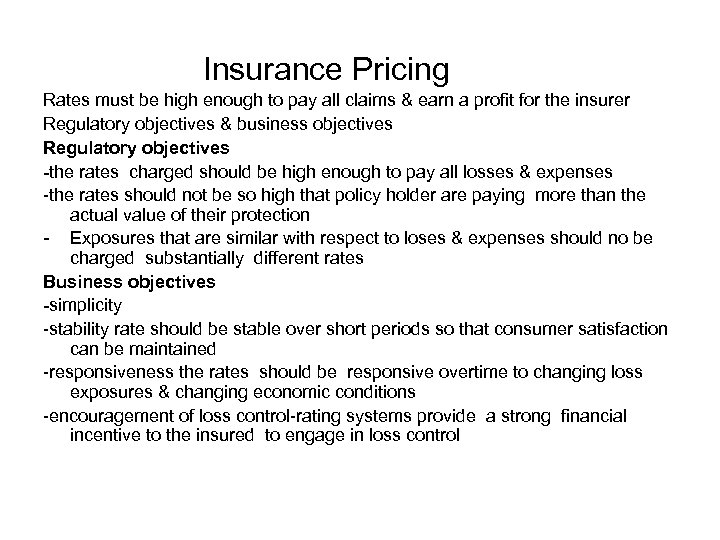 Insurance Pricing Rates must be high enough to pay all claims & earn a