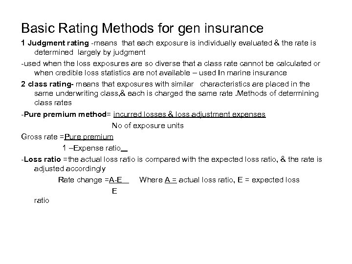 Basic Rating Methods for gen insurance 1 Judgment rating -means that each exposure is