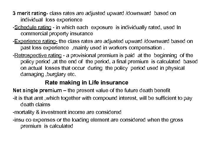 3 merit rating- class rates are adjusted upward /downward based on individual loss experience