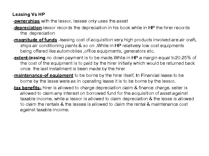 Leasing Vs HP -ownerships with the lessor. lessee only uses the asset -depreciation-lessor records