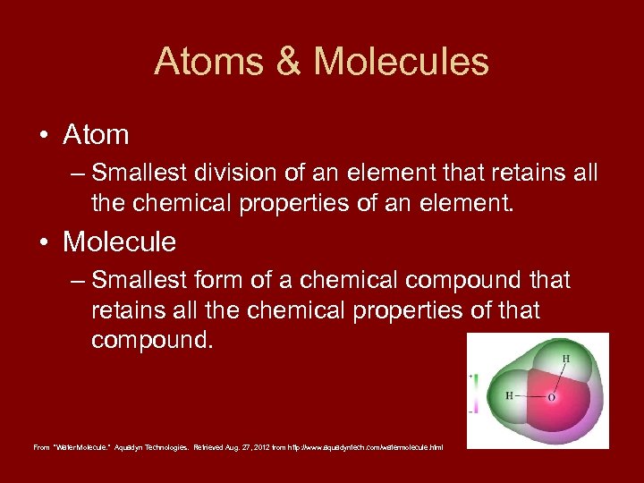 Atoms & Molecules • Atom – Smallest division of an element that retains all