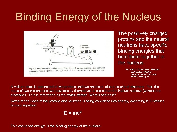 Binding Energy of the Nucleus The positively charged protons and the neutral neutrons have