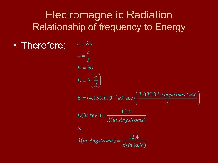 Electromagnetic Radiation Relationship of frequency to Energy • Therefore: 