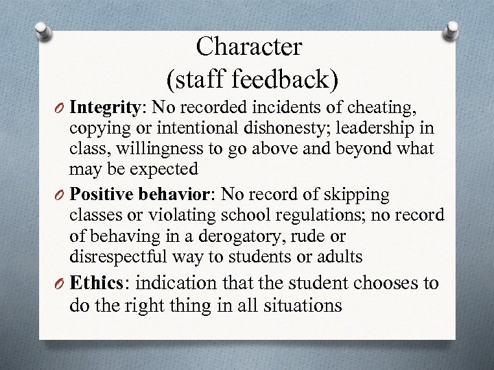 Character (staff feedback) O Integrity: No recorded incidents of cheating, copying or intentional dishonesty;